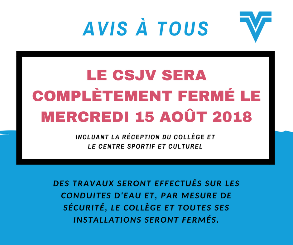 Fermeture complète du CSJV le mercredi 15 août 2018